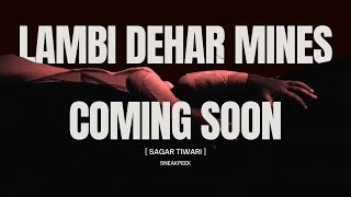 SURPRISE LAMBI DEHAR MINES COVERED FULLY FIRST TIME ON YOUTUBE  COMING SOON  SNEAKPEEK [upl. by Goodrow]