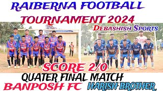 QUATER FINAL MATCHBANPOSHFC🆚HARISH BROTHERSCORE 20Highvoltage match RAIBERNAFOOTBALL 2024 [upl. by Eintruoc]