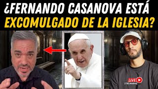 ¿Fernando Casanova está Excomulgado de la iglesia 😱🤯 ¿Que está pasando [upl. by Sokairyk]