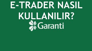 Garanti BBVA ETrader Nasıl Kullanılır [upl. by Wilkison]