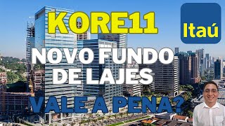 KORE11  NOVO FUNDO DE LAJES CORPORATIVAS DA KINEAITAÚ  IMÓVEIS AAA  VALE A PENA INVESTIR [upl. by Porett]