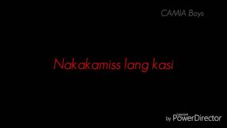 Nakakamiss lang kasi  Ley an  camia boys [upl. by Naitsirhc]