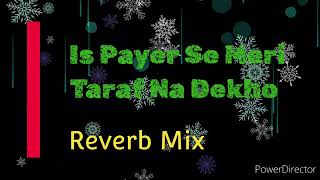 Is Payer Se Meri Taraf Na Dekho  Reverb Mix [upl. by Philander253]