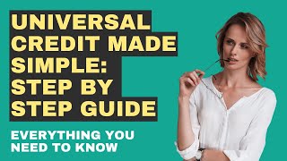 Universal Credit Made Simple Step By Step Guide [upl. by Calise284]