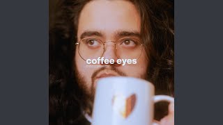 coffee eyes [upl. by Werdn]