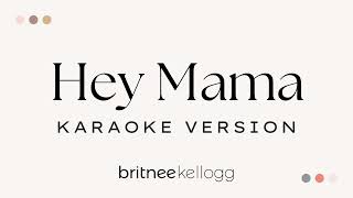 Hey Mama Britnee Kellogg Karaoke Version [upl. by Kelby]