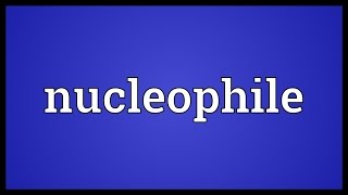 Nucleophile Meaning [upl. by Einahpts]