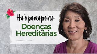 HO’OPONOPONO  Doenças Hereditárias e Memórias  Silvia Sayuri Morita 229 [upl. by Jeuz396]