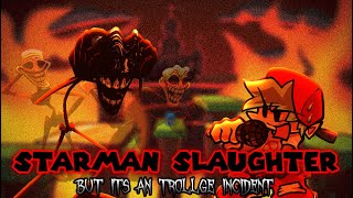 STARMAN SLAUGHTER But Its a Trollge Incident  FNF COVER [upl. by Cailly773]