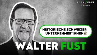 Walter Fust Integer bescheiden und äusserst erfolgreich  Historische Schweizer Unternehmerinnen [upl. by Mathi]