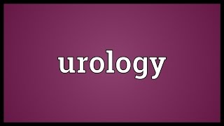 Urology Meaning [upl. by Corrina]