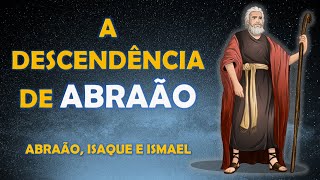 A DESCENDÊNCIA DE ABRAÃO Abraão Isaque e Ismael Histórias Bíblicas [upl. by Dorena233]