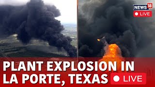 LIVE Plant Explosion In La Porte Texas  Heavy Flames in La Porte Pipeline  USA News Live  N18G [upl. by Kaufman]