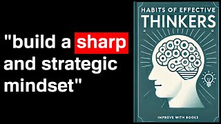 Habits of Effective Thinkers How to Build a Sharp Strategic Mindset  Audiobook [upl. by Dorwin]