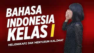 Bahasa Indonesia Kelas 1  Melengkapi dan Menyusun Kalimat [upl. by Shorter]