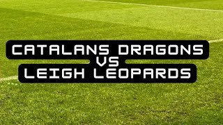 Catalans Dragons vs Leigh Leopards [upl. by Territus69]