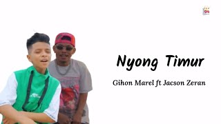 lirik Gihon Marel  Nyong Timur ft Jacson Zeran [upl. by Nicko]