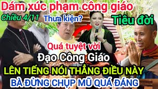 🔴DƯ LUẬN CẢM KÍCH Đạo Công Giáo LÊN TIẾNG về Sư Minh Tuệ Bà Hằng nghe rõ đây [upl. by Aitsirk289]