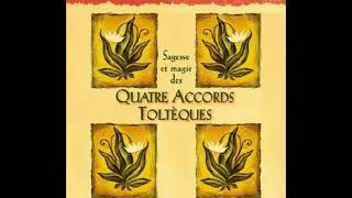 Les 4 accords toltèques Don Miguel Ruiz [upl. by Faso]