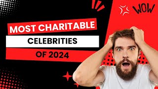 10 MOST CHARITABLE CELEBRITIES of 2024  RT FACTS [upl. by Mastat215]