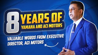 8 Years of Yamaha amp ACI Motors Together  Valuable words from Executive Director ACI Motors [upl. by Nodyarb]