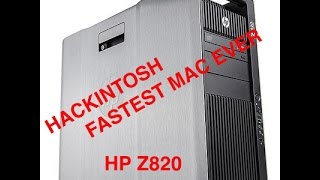 HP Z820 Hackintosh Fastest Mac on the planet [upl. by Nehte]