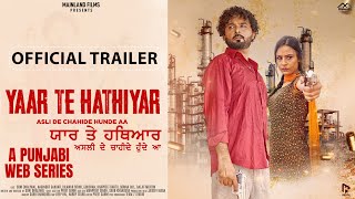 Yaar Te Hathiyar  Punjabi Web Series Trailer  Soni Dhaliwal  Naginder Gakhar Dilawar Sidhu [upl. by Anawak431]