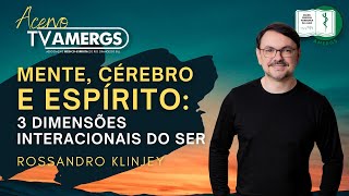 MENTE CÉREBRO E ESPÍRITO 3 dimensões interacionais do Ser  Rossandro Klinjey  AMERGS [upl. by Alocin]