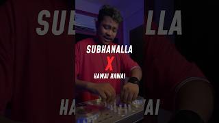 Subhanallah X Hawai Hawai Mashup shorts mashup dj subhakamuzik [upl. by Sivat]