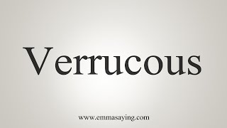 How To Say Verrucous [upl. by Karli627]