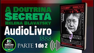 PARTE 1 Áudio Livro A Doutrina Secreta  Helena Blavatsky  PORTUGUÊS  COMPLETO PTBR [upl. by Naahs155]