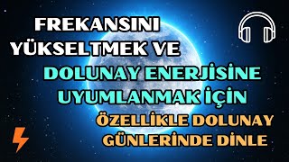 Dolunay İçin Güçlü Frekans l Sınırsız Yenilenme Enerjisi [upl. by Emmaline]