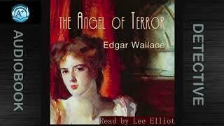 Detective  The Angel of Terror  Edgar Wallace  Read by Lee Elliot [upl. by Kareem]