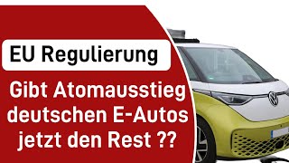 EU Regulierung  Gibt Atomausstieg deutschen E Autos jetzt den Rest [upl. by Nirret45]