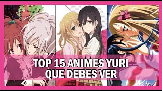 TOP 15 ANIMES YURI QUE DEBES VER SI O SI [upl. by Clarice270]