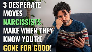 3 Desperate Moves Narcissists Make When They Know Youre Gone for Good  NPD  Narcissism [upl. by Ettener]