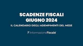 Scadenze fiscali giugno 2024 il calendario degli adempimenti del mese per privati e partite IVA [upl. by Nassir]