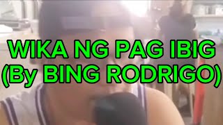 WIKA NG PAGIBIG  POPULARIZED BY BING RODRIGO  cover song of melanmixedvlog7191 [upl. by Oleic]