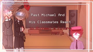 Past Michael And His Classmates Reacts to The Afton Familys Future [upl. by Gillian]