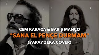 Cem Karaca amp Barış Manço  Sana El Pençe Durmam Yapay Zeka Cover [upl. by Florinda]