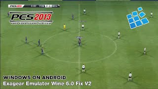 PES 2013 Windows Android Gameplay  Exagear Emulator Wine 60 Fix V2 [upl. by Seve]