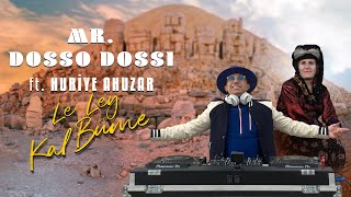 Mr Dosso Dossi ft Huriye Ahuzar  Le Ley Kal Bûme [upl. by Fattal907]