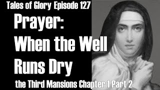 Beginning Deep Prayer with Saint Teresa of Avila  Third Mansions Chapter 1 Part 2 TOG EP 127 [upl. by Nyrol]