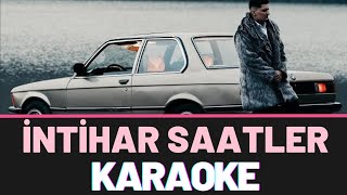 Kubilay Karça  İntihar Saatler KARAOKE [upl. by Foskett]