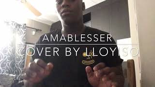 AMABLESSER  Milindo amp DJ Maphorisa cover by Lloyiso [upl. by Annabell]