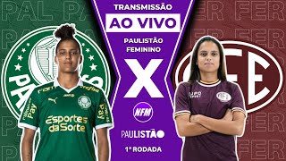 PALMEIRAS 3x2 FERROVIÁRIA  PAULISTÃO FEMININO  1ª RODADA  AO VIVO COM IMAGENS DO ESTÚDIO [upl. by Aubigny661]