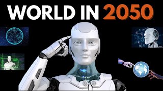 The WORLD in 2050 Will Be Unrecognizable From Today [upl. by Geehan]