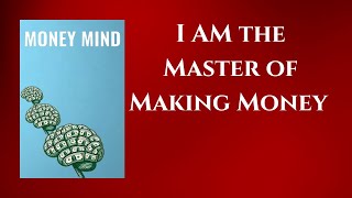 MONEY MIND  I AM the Master of Making Money  Audiobook [upl. by Soble]