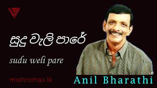 Sudu Weli Pare  Anil Bharathi [upl. by Chaffin105]