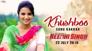 Khushboo  Sonu Kakkar  NEEDHI SINGH  Latest Punjabi Song 2016  SagaHits [upl. by Odom]